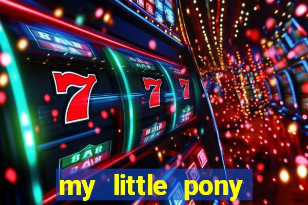 my little pony jogos de vestir